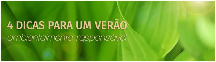 4-dicas-para-um-verao-ambientalmente-responsavel 4-dicas-para-um-verao-ambientalmente-responsavel
